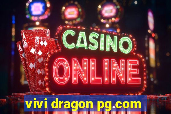 vivi dragon pg.com